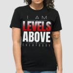 Roman Reigns Levels Above Everybody Shirt