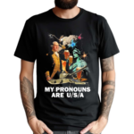 My Pronouns Are USA 2024 Shirt