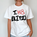 I H8 Blitzo Shirt