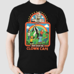 Drop On By The Clown Cafe Shirt