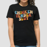 Chicken Tender Slut Colorful Shirt