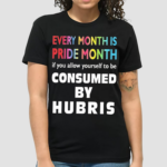 Every Month Is Pride Month If You Allow Yourself Shirt