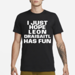 Skye I Just Hope Leon Draisaitl Has Fun Shirt