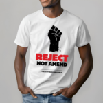 Reject Not Amend Shirt