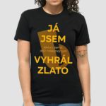 Ja Jsem Obcan Zeme Jejiz Hokejovy Tym Vyhral Zlato Shirt