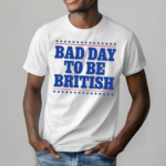 Shithead Steve Bad Day To Be British T Shirt