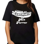 I Think My Soulmate Mia Farrow Shirt