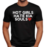 Kia Soul Girl Wearing Hot Girls Hate Kia Souls Shirt