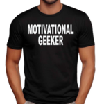 Motivational Geeker Shirt