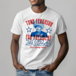 Turd Ferguson For President 2024 Its A Funny Name Shirt