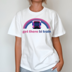 Get There Bi Train Shirt