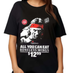 All You Can Eat Boneless Wings 12 99 Shirt