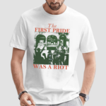 The First Pride Was A Riot T Shirt