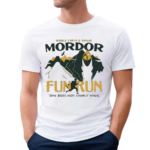 Middle Earths Annual Mordor Fun Run One Does Not Simply Walk Shirt