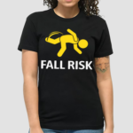 Fall Risk Balance Issues Funny Fall Risk Shirt