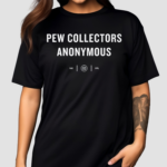 Official Pew Collectors Anonymous Shirt