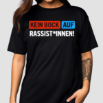 Kein Bock Auf Rassist Innen Shirt