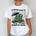 Frog Is Anyone Going To Match My Bleak T Shirt