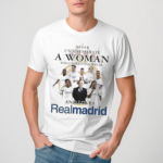 Never Underestimate A Woman Who Understand And Soccer And Loves Real Madrid Shirt