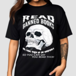 Read Banned Books Or Look Them Up On Wikipedia So You Can Say You Read Them Skull Shirt