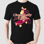 Chronically Ch Ill Shirt