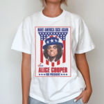 Alice Cooper For President Shirt Make America Sick Again Shirt