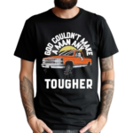 Luke Combs God Couldnt Make A Man Any Tougher Shirt