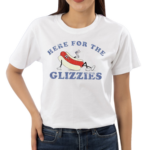 Here For The Glizzies Shirt