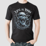 Life Is Pain Skull Shirt