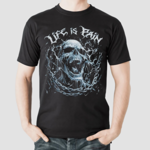 Life Is Pain Skull Shirt
