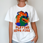 Playing With Fire Shirt