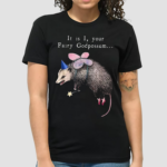 It Is I Your Fairy God Possum Funny Fairy Godmother Shirt