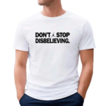 Jason Tatum Don’t Stop Disbelieving Shirt