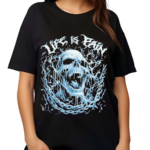 Life Is Pain Skull 2024 Shirt
