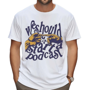 Stiff Socks We Should Start A Podcast 2024 Shirt