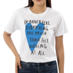 Beautiful Bastard Feel Everything Shirt