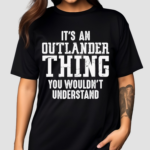 It’s Outlander Thing Quote Shirt