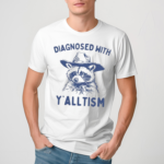 Diagnosed With Y alltism Raccoon Shirt