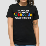 Googler Against Genocide No Tech For Apartheid Shirt