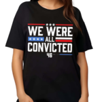 Terrence K Williams We Were All Convicted 46 Shirt