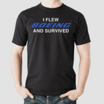 I Flew Boeing And Survived Shirt