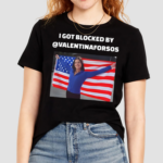 I Got Blocked By Valentinaforso Shirt