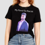 Professeur My Favorite Racist Shirt