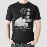 Only God Can Judge Me Tupac Shakur 1971-1996 Thank You For The Memories Signature Shirt