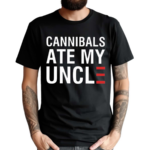 Cannibals Ate My Uncle Shirt