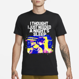 Llewyn Davis I Thought I Just Needed A Night’s Sleep Shirt