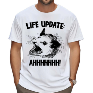 Life Update Ahh Shirt