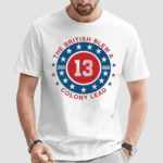 British Blew 13 Colony Lead Historical Quote Shirt