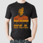 DJT Doin Jail Time Shirt