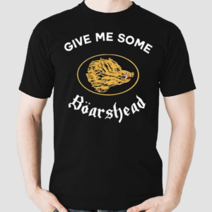 Boar Give Me Some Boarshead Shirt